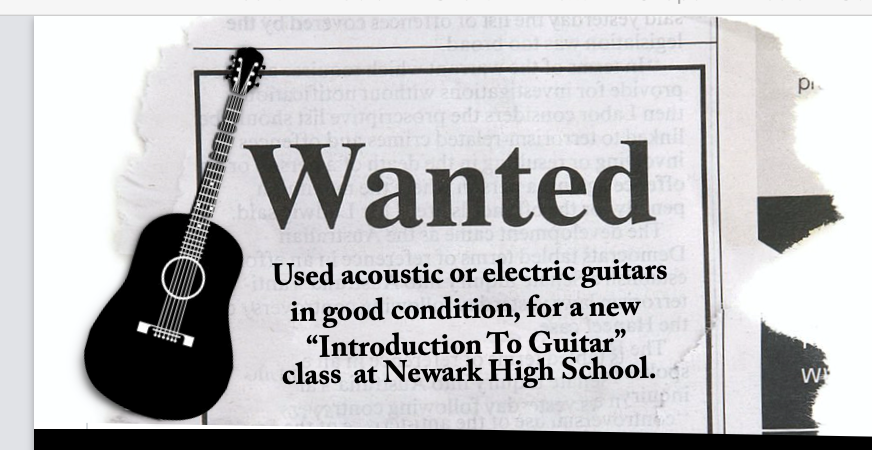 Wanted: Used acoustic or electric guitars in good condition, for a new "Introduction To Guitar" class at Newark High School